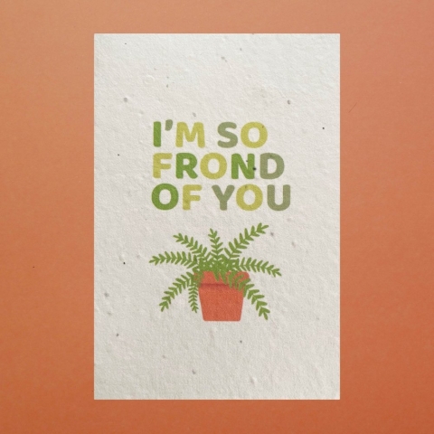 Plantable I'm so Frond of you Card
